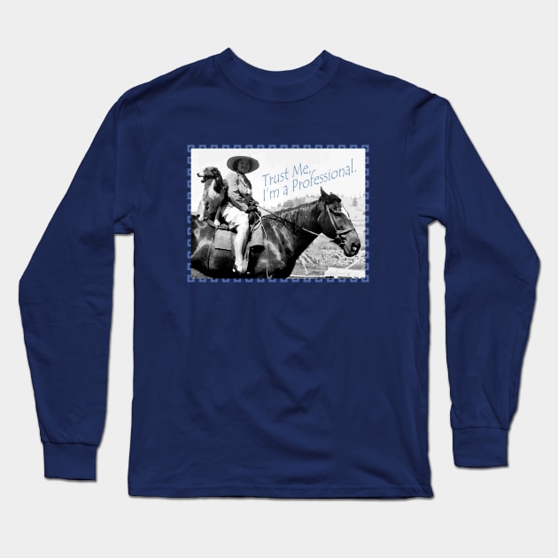 Trust Me I'm a Professional Rider Trainer Lady Dog Horse Long Sleeve T-Shirt by BlackGloveDesigns